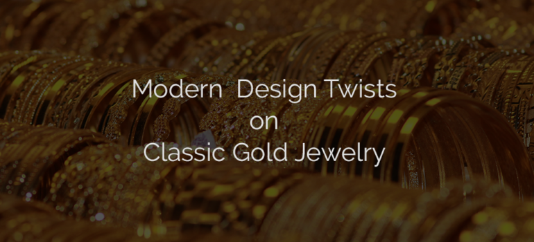 Modern Design Twists on Classic Gold Jewelry