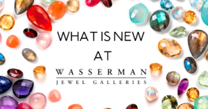 What Is New at Wasserman Jewel Galleries