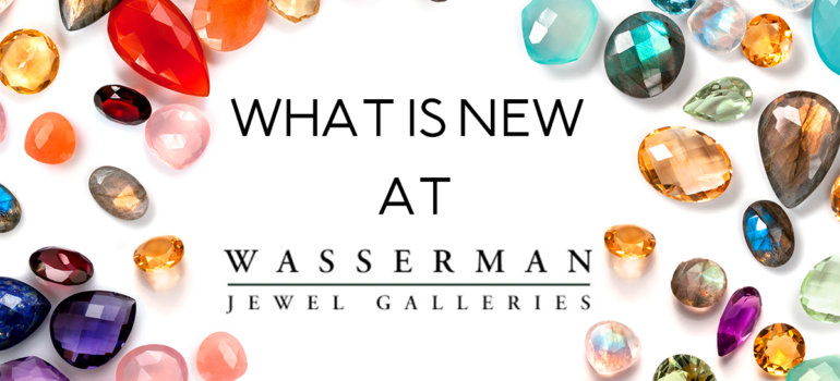 What Is New at Wasserman Jewel Galleries